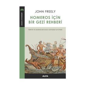 Homeros İçin Bir Gezi Rehberi - John Freely