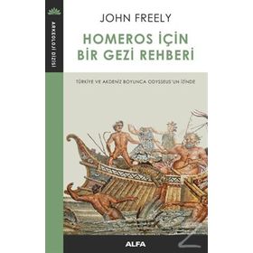 Homeros İçin Bir Gezi Rehberi - John Freely
