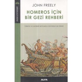 Homeros İçin Bir Gezi Rehberi - John Freely