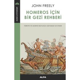 Homeros İçin Bir Gezi Rehberi - John Freely