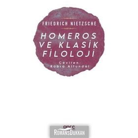 Homeros ve Klasik Filoloji - Friedrich Nietzsche