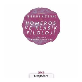 Homeros ve Klasik Filoloji - Friedrich Nietzsche
