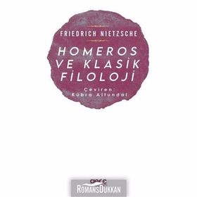 Homeros ve Klasik Filoloji - Friedrich Nietzsche