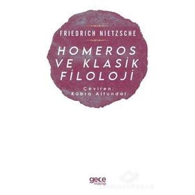 Homeros ve Klasik Filoloji - Friedrich Nietzsche