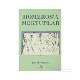 HOMEROS'A MEKTUPLAR - ZEKI BÜYÜKTANIR