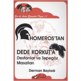 HOMEROSTAN DEDE KORKUTA DESTANLAR VE TEPEGÖZ MASALLARI ECE ILE ARDA EFSANELER DIZIS 11 - DERMAN BAYLADI