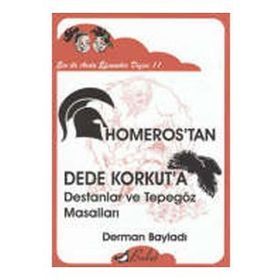 HOMEROSTAN DEDE KORKUTA DESTANLAR VE TEPEGÖZ MASALLARI ECE ILE ARDA EFSANELER DIZIS 11 - DERMAN BAYLADI