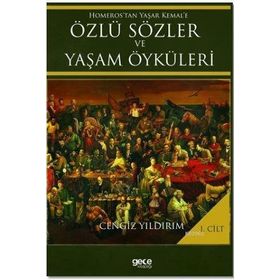 Homeros’tan Yaşar Kemal’e Özlü Sözler ve Yaşam Öyküleri Cilt: 1 - Cengiz Yıldırım