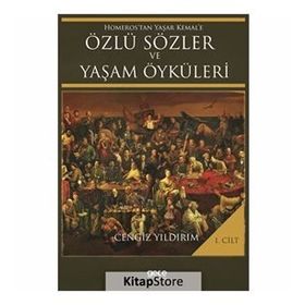 Homeros’tan Yaşar Kemal’e Özlü Sözler ve Yaşam Öyküleri Cilt: 1 - Cengiz Yıldırım