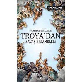 Homeros'un İzinde İlyada Öyküleri - Yaşar Atan