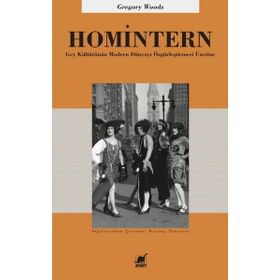 Homintern - Gey Kültürünün Modern Dünyayı Özgürleştirmesi Üzerine - Gregory Woods
