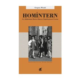 Homintern - Gey Kültürünün Modern Dünyayı Özgürleştirmesi Üzerine - Gregory Woods