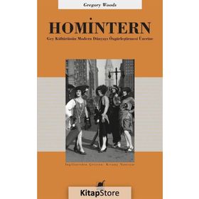 Homintern - Gey Kültürünün Modern Dünyayı Özgürleştirmesi Üzerine - Gregory Woods