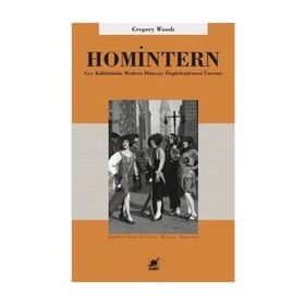 Homintern - Gey Kültürünün Modern Dünyayı Özgürleştirmesi Üzerine - Gregory Woods