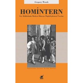 Homintern - Gey Kültürünün Modern Dünyayı Özgürleştirmesi Üzerine - Gregory Woods