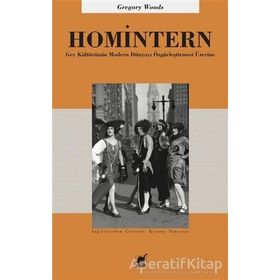 Homintern - Gey Kültürünün Modern Dünyayı Özgürleştirmesi Üzerine - Gregory Woods