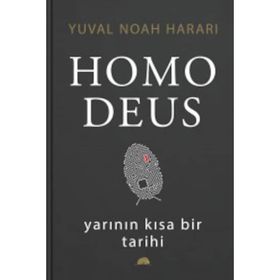 Homo Deus: Yarının Kısa Bir Tarihi - Yuval Noah Harari