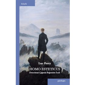 HOMO ESTETICUS: DEMOKRASI ÇAĞINDA BEĞENİNİN İCADI - LUC FERRY