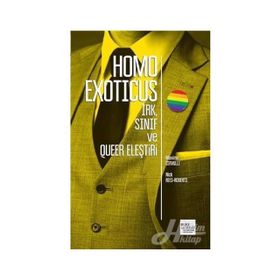 Homo Exoticus Irk, Sınıf ve Queer Eleştiri - Maxime Cervulle Nick Reese Roberts Nick Rees-Roberts