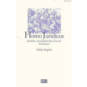 HOMO JURIDICUS HUKUKUN ANTROPOLOJIK İŞLEVİ ÜZERİNE - ALAIN SUPIOT