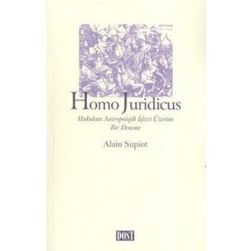 HOMO JURIDICUS HUKUKUN ANTROPOLOJIK İŞLEVİ ÜZERİNE - ALAIN SUPIOT