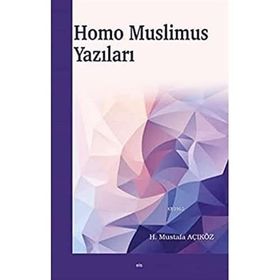 Homo Muslimus Yazıları - Hacı Mustafa Açıköz