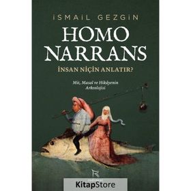 Homo Narrans: İnsan Niçin Anlatır? - İsmail Gezgin