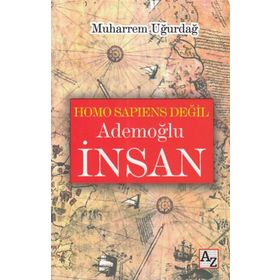 Homo Sapiens Değil Ademoğlu İnsan - Muharrem Uğurdağ