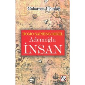 Homo Sapiens Değil Ademoğlu İnsan - Muharrem Uğurdağ