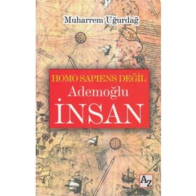 Homo Sapiens Değil Ademoğlu İnsan - Muharrem Uğurdağ