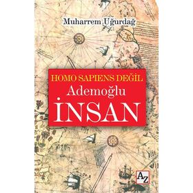 Homo Sapiens Değil Ademoğlu İnsan - Muharrem Uğurdağ