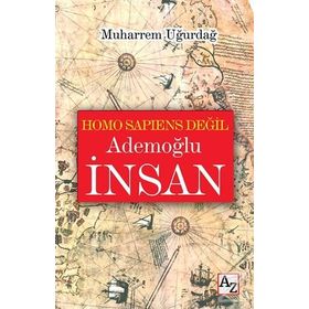 Homo Sapiens Değil Ademoğlu İnsan - Muharrem Uğurdağ