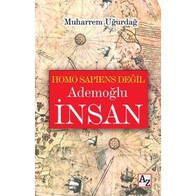 Homo Sapiens Değil Ademoğlu İnsan - Muharrem Uğurdağ