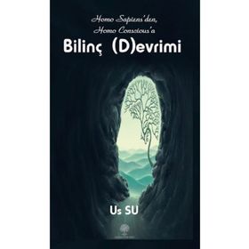 Homo Sapiensden Homo Consciousa Bilinç Devrimi - Us Su