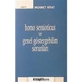 HOMO SEMIOTICUS VE GENEL GÖSTERGEBİLİM SORUNLARI - MEHMET RIFAT