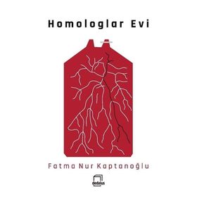 Homologlar Evi - Fatma Nur Kaptanoğlu