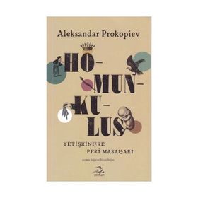 Homunkulus - Yetişkinlere Peri Masalları - Aleksandar Prokopiev