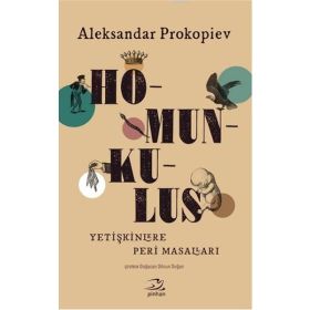 Homunkulus - Yetişkinlere Peri Masalları - Aleksandar Prokopiev