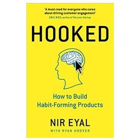 Hooked : How to Build Habit-Forming Products - Nir Eyal