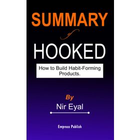 Hooked : How to Build Habit-Forming Products - Nir Eyal