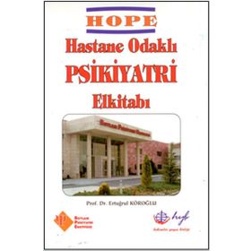HOPE - Hastane Odaklı Psikiyatri El Kitabı - Prof. Dr. Ertuğrul Köroğl