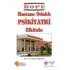 HOPE - Hastane Odaklı Psikiyatri El Kitabı - Prof. Dr. Ertuğrul Köroğl