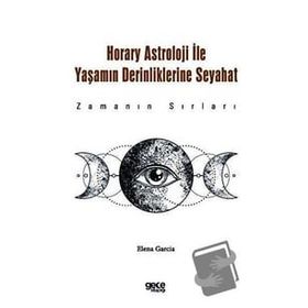 Horary Astroloji İle Yaşamın Derinliklerine Seyahat Gece Kitaplığı