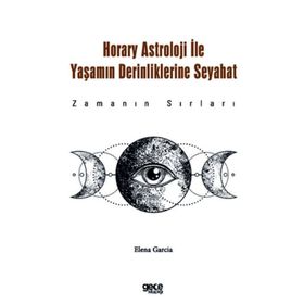 Horary Astroloji İle Yaşamın Derinliklerine Seyahat Gece Kitaplığı