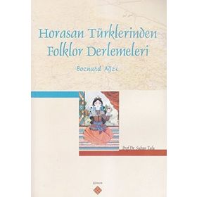 HORASAN TÜRKLERİNDEN FOLKLOR DERLEMELERI BOCNUR AĞZI - SULTAN TULU
