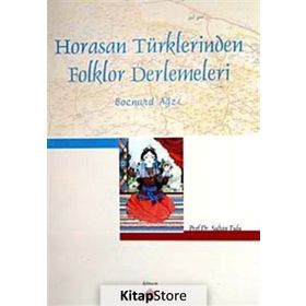 HORASAN TÜRKLERİNDEN FOLKLOR DERLEMELERI BOCNUR AĞZI - SULTAN TULU