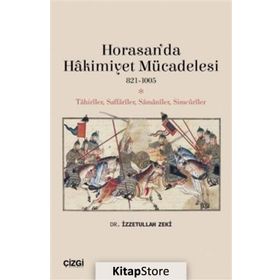 Horasan’da Hakimiyet Mücadelesi 821-1005 - İzzetullah Zek