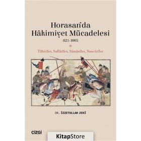 Horasan’da Hakimiyet Mücadelesi 821-1005 - İzzetullah Zek