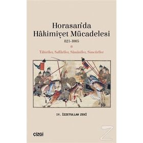Horasan’da Hakimiyet Mücadelesi 821-1005 - İzzetullah Zek