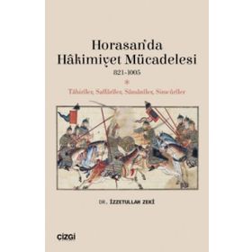Horasan’da Hakimiyet Mücadelesi 821-1005 - İzzetullah Zek